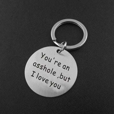 You're an asshole but I love you Engraved Keychain